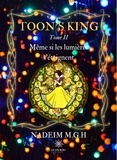 Nadeim MGH - Toon's King Tome 2 : Même si les lumières s’éteignent.