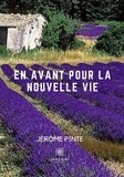 Jerôme Pinte - En avant pour la nouvelle vie.
