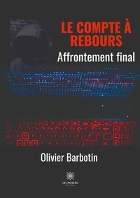Olivier Barbotin - Le compte à rebours Tome 5 : Affrontement final.