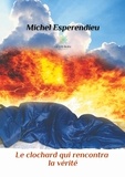 Michel Esperendieu - Le clochard qui rencontra la vérité.