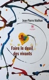 Jean-Pierre Mailhan - Faire le deuil des vivants.