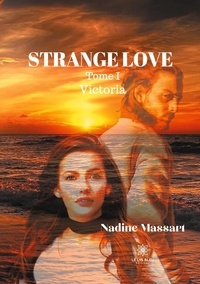 Nadine Massart - Strange love Tome 1 : Victoria.
