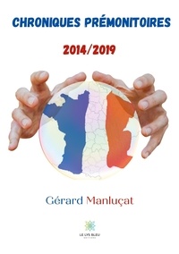 Gérard Manluçat - Chroniques prémonitoires 2014/2019.