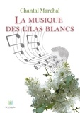 Chantal Marchal - La musique des lilas blancs.