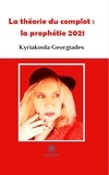 Kyriakoula Georgiades - La théorie du complot : la prophétie 2021.