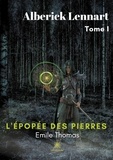 Émile Thomas - Alberick Lennart Tome 1 : L'épopée des Pierres.