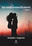 Jennifer Augusto - Inconditionnellement Tome 1 : .