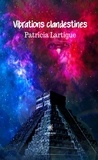Patricia Lartigue - Vibrations clandestines.