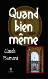 Claude Bernard - Quand bien même.
