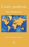 Eric Vandeweyer - L'autre pandémie.