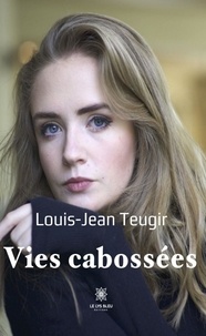 Louis-Jean Teugir - Vies cabossées.