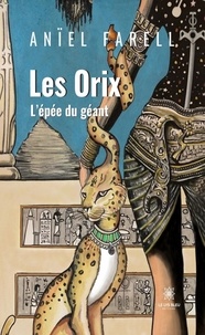 Anïel Farell - Les Orix - L’épée du géant.