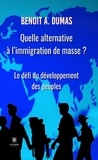 Benoît Antoine Dumas - Quelle alternative à l'immigration de masse ? - Le défi du développement des peuples.