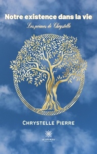 Chrystelle Pierre - Notre existence dans la vie - Les poèmes de Chrystelle.