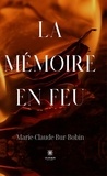 Marie-Claude Bur-Bobin - La mémoire en feu.