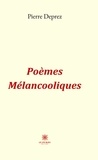 Pierre Deprez - Poèmes Mélancooliques.