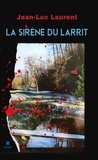 Jean-Luc Laurent - La sirène du Larrit.