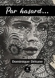 Dominique Détune - Par hasard....