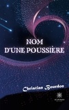 Christian Bourdon - Nom d'une poussière.