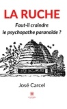 José Carcel - La ruche - Faut-il craindre le psychopathe paranoïde ?.