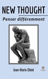 Jean-Marie Ghiot - New thought - Penser différemment.