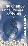 Robert Marfa - Une chance sur des millions... de dollars.