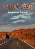 Jean-Yves Pajaud - Le feu à l’âme.