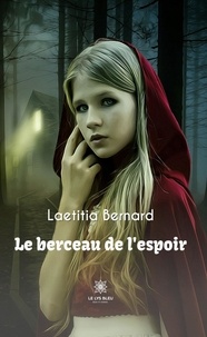 Laetitia Bernard - Le berceau de l'espoir.