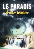 Karine Bardou - Le paradis d'une prison.