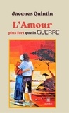 Quintin Jacques - L’Amour plus fort que la guerre.