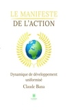 Claude Bana - Le manifeste de l’action - Dynamique de développement uniformisé.