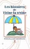 Georges Risgallah - Les histoires de Titine la tétine.
