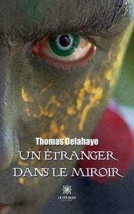 Thierry Delahaye - Un étranger dans le miroir.