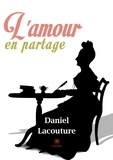 Daniel Lacouture - L'amour en partage.