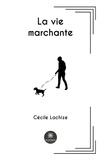 Cécile Lachize - La vie marchante.