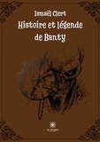 Ismaël Clert - Histoire et légende de Banty.