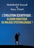 Abdelhafid Daoudi - L'évolution scientifique : illusion didactique ou malaise épistémologique ?.