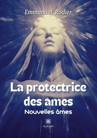 Emmanuel Rodier - La protectrice des âmes - Nouvelles âmes.