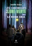 Jennifer Arduin - Les chroniques de la lune verte Tome 2 : La reine Aria.