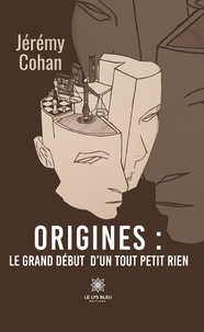 Jérémy Cohan - Origines : le grand début d'un tout petit rien.