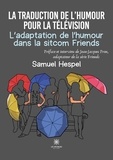 Samuel Hespel - La traduction de l’humour pour la télévision - L’adaptation de l’humour dans la sitcom Friends.
