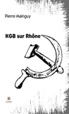 Pierre Mainguy - KGB sur Rhône.