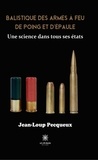 Jean-Loup Pecqueux - Balistique des armes à feu de poing et d’épaule - Une science dans tous ses états.