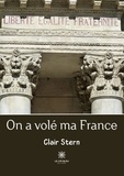 Clair Stern - On a volé ma France.