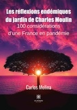 Carlos N. Molina - Les réflexions endémiques du jardin de Charles Moulin - 100 considérations d’une France en pandémie.