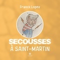Franck Lopez - Secousses à Saint-Martin.