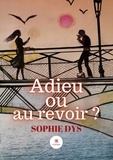 Sophie Dys - Adieu ou au revoir ?.