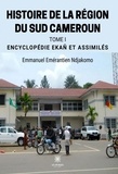 Emmanuel Emérantien Ndjakomo - Histoire de la région du Sud Cameroun - Tome 1, Encyclopédie Ekañ et assimilés.