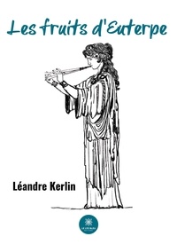 Léandre Kerlin - Les fruits d'Euterpe.