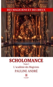 Pauline André - L'académie des magiciens Tome 1 : Scholomance.